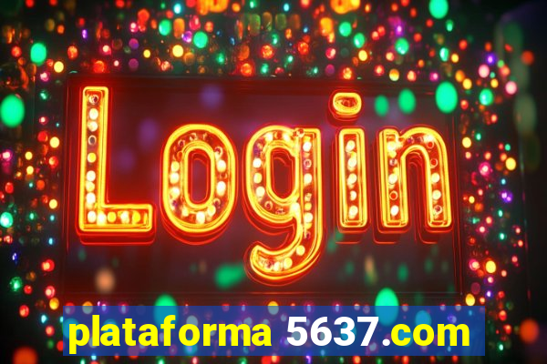 plataforma 5637.com